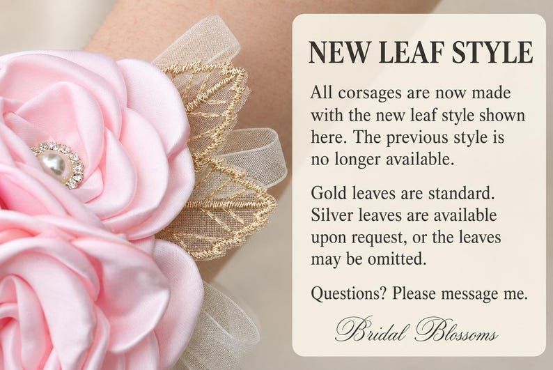May include: A pink satin flower corsage with a central pearl and rhinestone accent, paired with gold embroidered mesh leaves. Text reads: NEW LEAF STYLE. All corsages are now made with the new leaf style shown here. Gold leaves are standard.