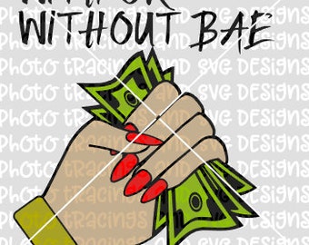 Download With Or Without Bae Money In Hand Svg Etsy