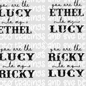 You are the Lucy to my Ethel Ricky svg
