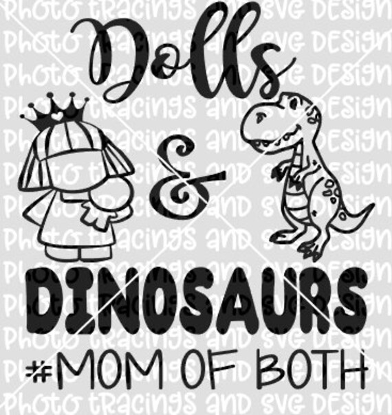Download Dolls and dinosaurs mom of both svg | Etsy