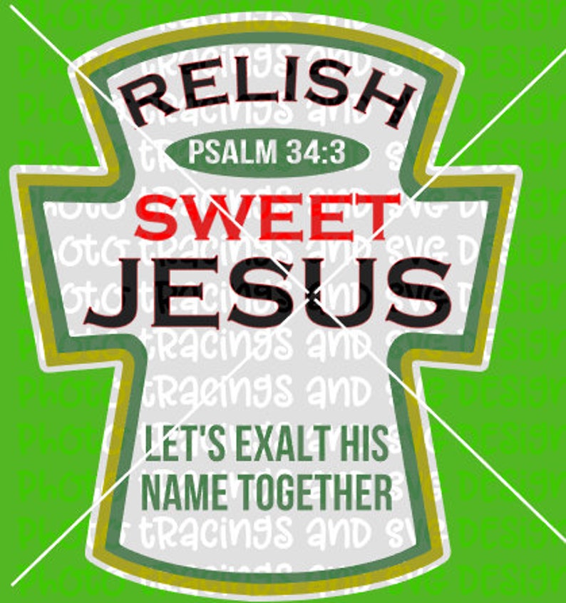 Mustard Relish Ketchup Catch up With Jesus 3 SVG Files Etsy