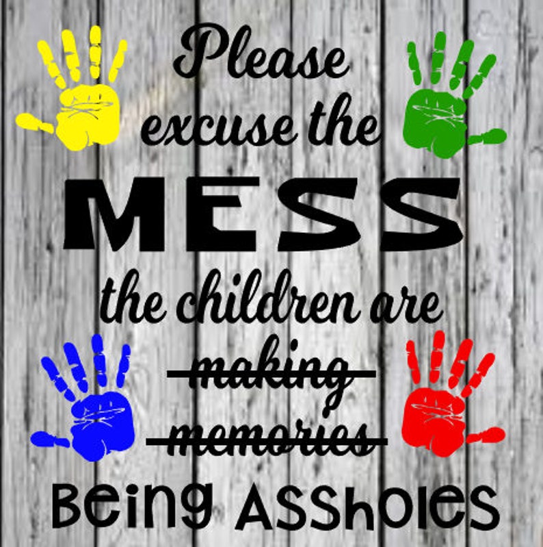 please excuse the mess the children are making memories being svg image 1