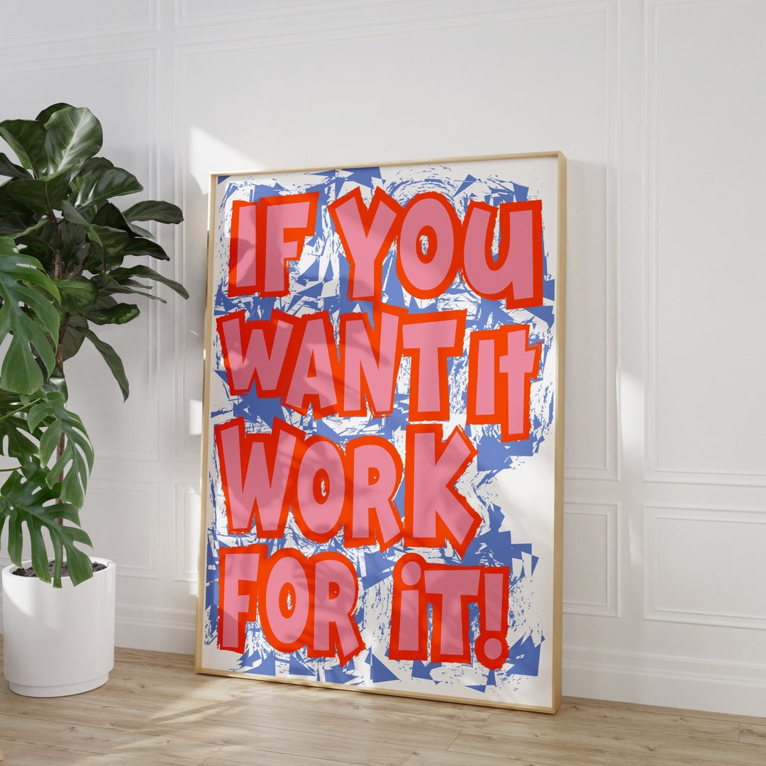 If You Want It Work for It Graffiti Poster, Digital Rebellion ...