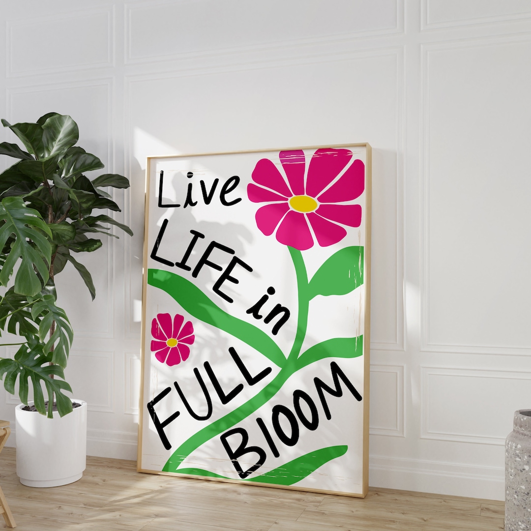 Live Life in Full Bloom Quote Poster, Digital Modern Flower Poster ...