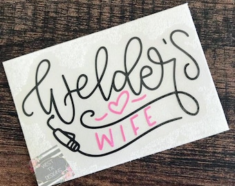 Welders Wife | Welders Wife Decal | Welder Decal | Welding | Welder | Proud Wife | Welder's Wife | Wife Decal | Decal for Her | Car Decal