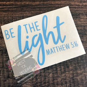 Be the Light Decal | Matthew 5 16 | Bible Verse Decal | Religious Decal | Christian Decal | Inspirational Decal | Motivational Decal