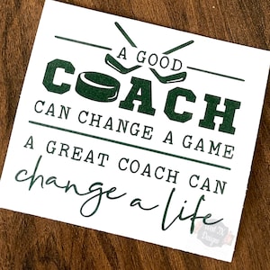 A Good Coach Can  Change a Game A Great Coach Can Change a Life Decal | Coach Decal | Hockey Decal | Hockey Coach | Tumbler Decal | Car