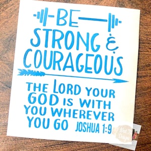 Be Strong & Courageous Decal | Bible Verse Decal | Joshua 1 9 Decal | Christian Decal | Inspirational Decal | Bible Verse Sticker