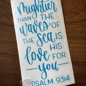 Mightier Than the Waves in the Sea is His Love for You Decal | Psalm 93 4 Decal | Bible Verse Decal | Christian Decal | Car Window Decal