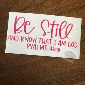 Be Still and Know that I Am God Decal | Psalms 46 10 decal | Bible Verse Decal | Christian Decal | Bible Verse Sticker | Car Window Decal
