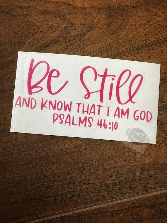 Be Still and Know that I Am God Decal | Psalms 46 10 decal | Bible Verse Decal | Christian Decal | Bible Verse Sticker | Car Window Decal