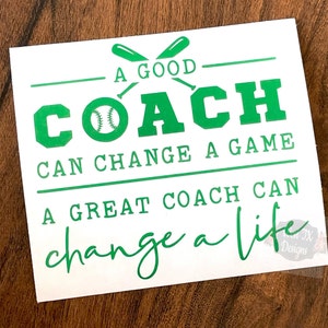 A Good Coach Can  Change a Game A Great Coach Can Change a Life Decal | Coach Decal | Baseball Decal | Baseball Coach | Tumbler Decal | Car