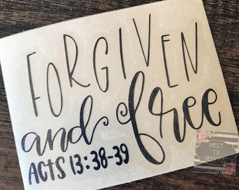 Forgiven and Free | Acts 13: 38-39 | Bible Verse Decal | Christian Decal | Inspirational Decal | Motivational Decal | Bible Verse Sticker