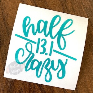 13.1 Decal | Half Marathon Decal | Runners Decal | Half Crazy | 13.1 Miles | Half Marathon Sticker | Car Decal | Tumbler Decal | Marathon