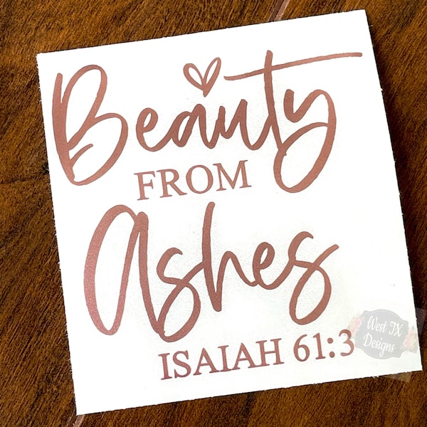 Isaiah 61:3 | Beauty from Ashes Decal | Bible Verse Decal | Spiritual Decal | Christian Decal | Inspirational Decal | Car Window Decal