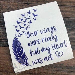 Your Wings Were Ready But My Heart Was Not Decal | Memorial Decal | Memorial Sticker | In Memory of Decal | Car Window Decal | Memory Decal