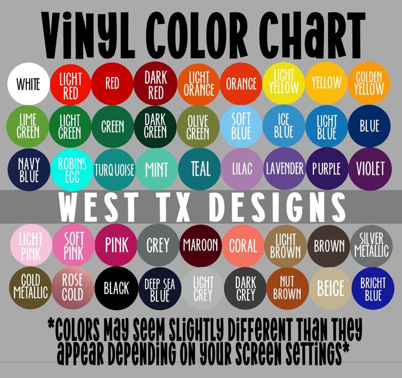 May include: A vinyl color chart with a variety of colors, including red, orange, yellow, green, blue, and purple. The chart also includes the text "West TX Designs" and a disclaimer about color variations.