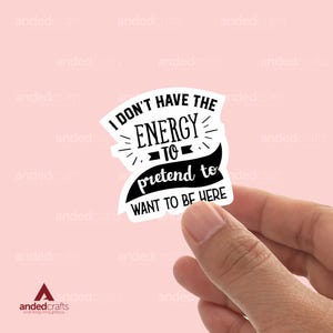 I Dont Have The Energy To Pretend To Will To Be Hier, Bookish Sticker für Kindle, Wasserflasche, Journal, perfektes Geschenk für Leser, keine Energie