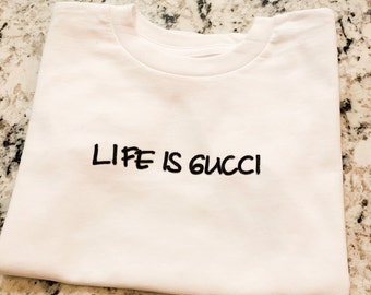 life is gucci shirt baby