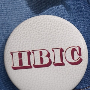 HBIC pin button for bold feminist women | Pin button for HBIC | 2.25&quot; & 3&quot; buttons | Feminist button | Wearable activism | Support women