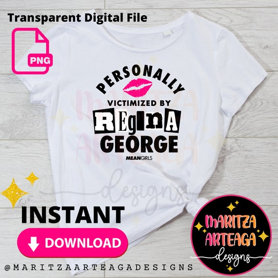 Mean Girls Inspired Personally Victimized by Regina George PNG Transparent File PNG Instant Download
