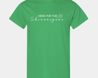 Here for the Shenanigans T-Shirt, Funny Irish St Patrick's Day Tee