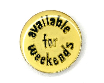 Available for Weekends Pin | Vintage Enamel Lapel Pins | Mature Humor Button