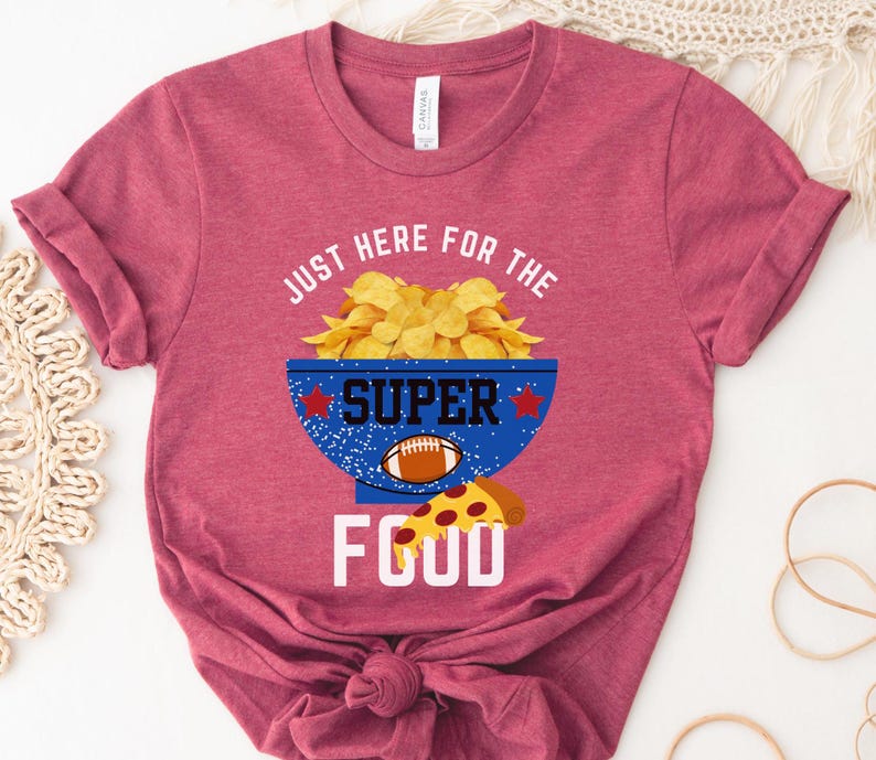 Funny Football Shirt, Super Bowl Tee, Just Here for the Food, Game Day