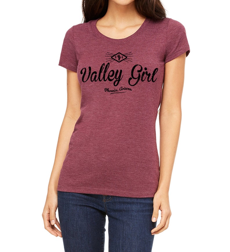 Valley Girl T Shirt Womans T Shirt Valley of the Sun Shirt image 3
