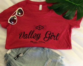 Valley Girl T Shirt - Womans T Shirt - Valley of the Sun Shirt