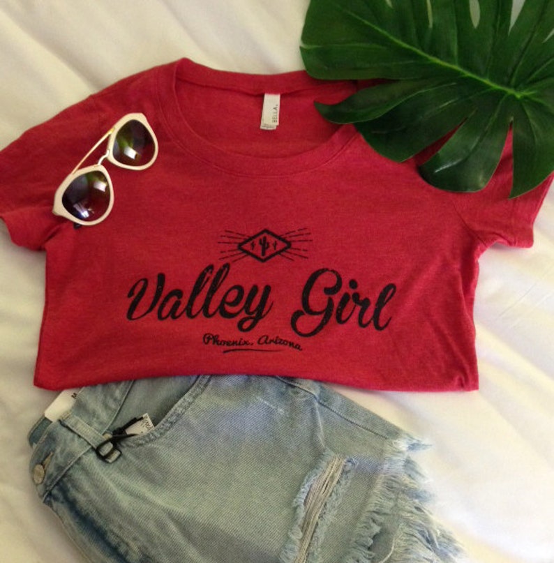 Valley Girl T Shirt Womans T Shirt Valley of the Sun Shirt image 1