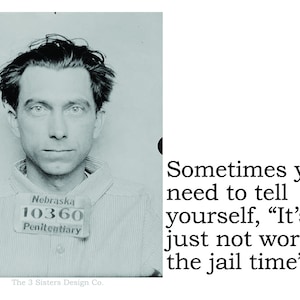 Big House Sticker, Sometimes you need to tell yourself, &quot;It&#39;s not worth the jail time&quot;.