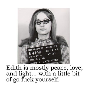 BIG HOUSE Cell Freshener, Edith is mostly peace, love and light... and a little bit of go f&*k yourself.