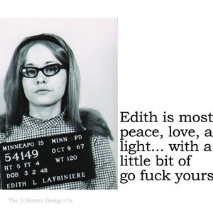 Big House Sticker, Edith is mostly peace, love and light... with a little bit of go f*&k yourself.