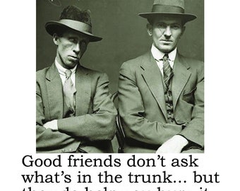 BIG HOUSE Cell Freshener, Good friends don&#39;t ask what&#39;s in the trunk, but they do help you bury it.