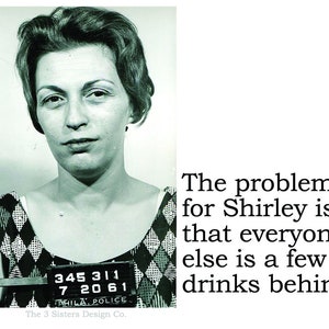 Big House Sticker, The problem for Shirley is that everyone else...