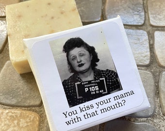 Big House Soap, You kiss your mama with that mouth?