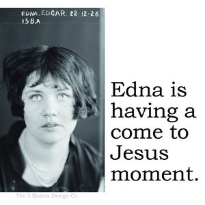 Big House Sticker, Edna is having a come to Jesus moment.