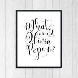 PRINTABLE ART, Olivia Pope, Tv Art, Motivational Poster, Inspirational Quote, Black and White, Wall Art, Typography Art, Tv Quote