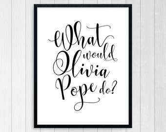 PRINTABLE ART, Olivia Pope, Tv Art, Motivational Poster, Inspirational Quote, Black and White, Wall Art, Typography Art, Tv Quote