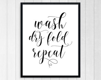 PRINTABLE ART, Wash Dry Fold Repeat, Wall Art, Laundry Room Art, Laundry Art, Laundry Room Decor, Black and White Art