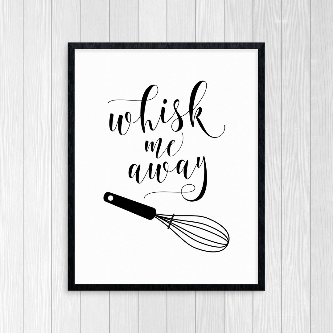 PRINTABLE ART, Whisk Me Away, Kitchen Wall Art, Kitchen Art, Kitchen