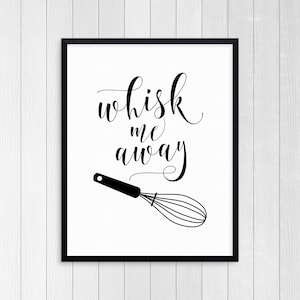 PRINTABLE ART, Whisk Me Away, Kitchen Wall Art, Kitchen Art, Kitchen Wall Decor, Black and White Art, Kitchen Prints, Kitchen Printable