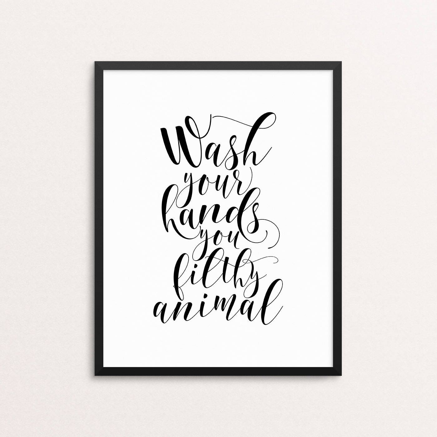 PRINTABLE ART, Wash Your Hands You Filthy Animal, Bathroom Wall Art