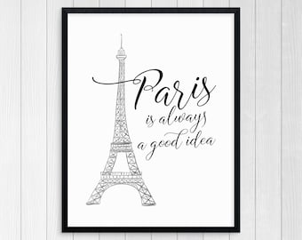 PRINTABLE ART, Paris Is Always A Good Idea, Motivational Poster, Inspirational Quote, Black and White, Love Art, Love Print