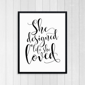 Printable art She Designed A Life She Loved Typography Art Inspirational Print Wall Art Motivational Print Modern Print Art Black And White