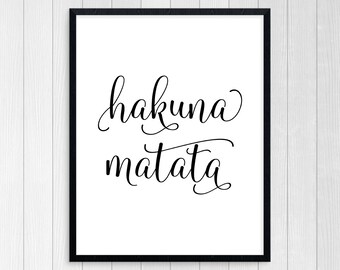 PRINTABLE ART, Hakuna Matata, Movie Quote, Lion King, Inspirational Print Art, Typography Art, Wall Art, Wall Decor, No Worries, Don&#39;t Worry