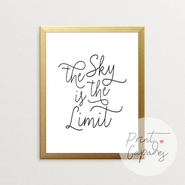 The Sky Is The Limit, Printable Art, Motivational Wall Decor, Inspirational Wall Art, Typography Print, Wall Art, Believe In Yourself