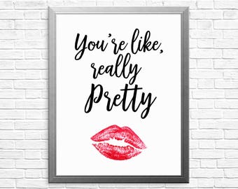 You're like really print, printable art, motivation poster, inspirational quote, gift for women, lipstick print, printable women's gift