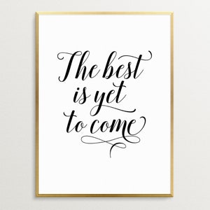 The Best Is Yet To Come Printable Art, Motivational Wall Decor, Inspirational Quotes, Typography Print, Living Room Decor, Instant Download